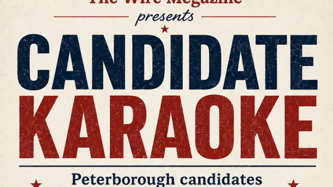 Candidate Karaoke PETERBOROUGH CANDIDATES ASKED TO FACE THE MUSIC AT CANDIDATE KARAOKE